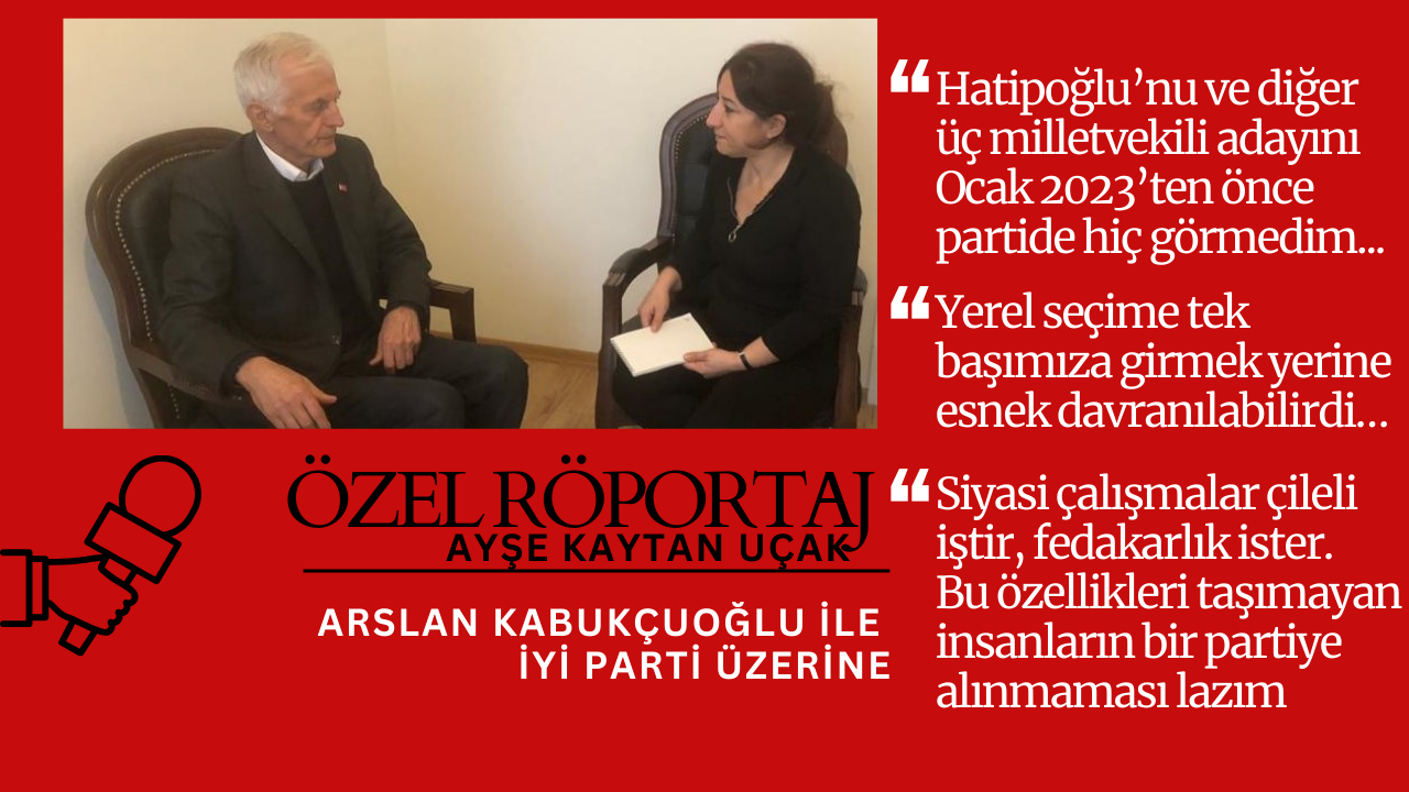İYİ Partili Kabukçuoğlu: “Yerel seçimlere tek başına girme kararı partililerimizde şaşkınlık yarattı”