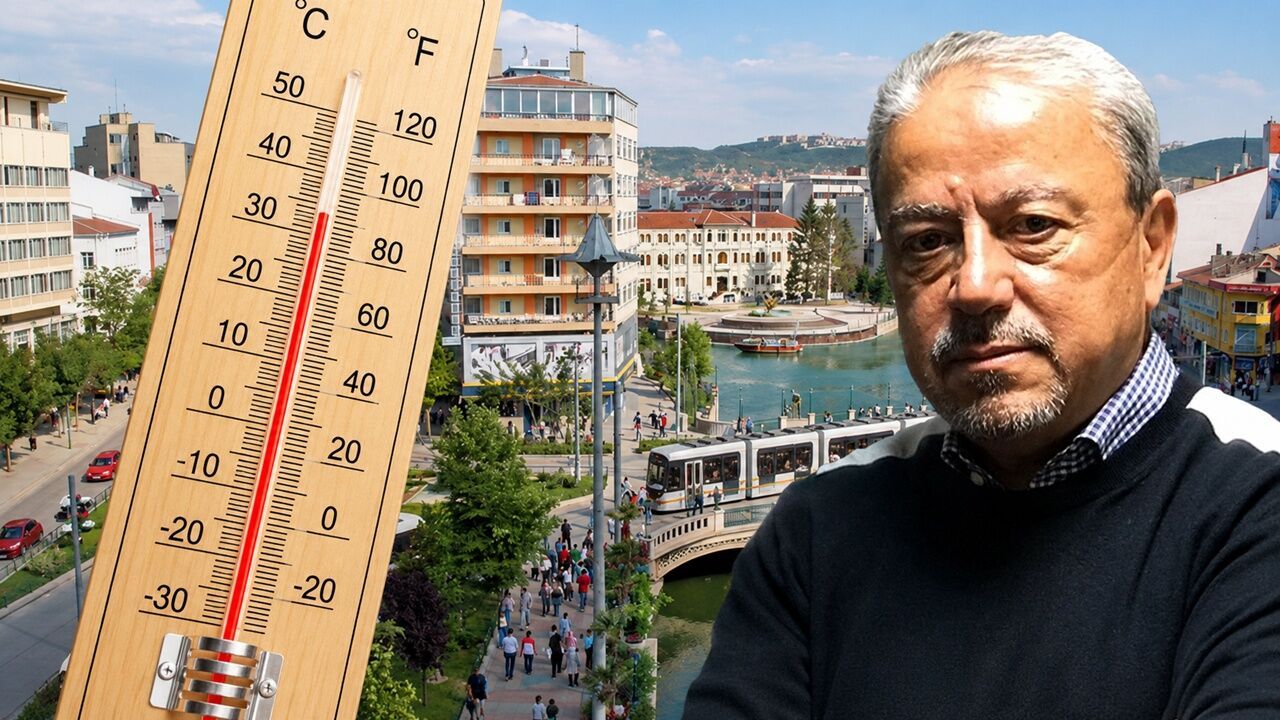 Eskişehir’de sıcaklıklar rekor kıracak: Prof. Dr. Orhan Şen 