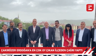 Çakırözer Erdoğan'a en çok oy çıkan ilçeden çağrı yaptı