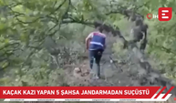 Kaçak kazı yapan 5 şahsa jandarmadan suçüstü