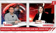 Net Soru - Türk Harb İş Eskişehir Şube Başkanı Hasan Atak