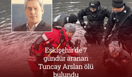 Eskişehir'de 7 gündür aranan Tuncay Arslan ölü bulundu