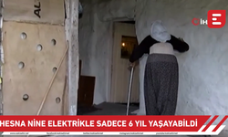 Hesna nine elektrikle sadece 6 yıl yaşayabildi