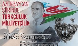 Eskişehir'de "Azerbaycan Şiirinde Türkçülük, Milliyetçilik" konusu konuşulacak