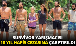 Survivor yarışmacısı 18 yıl hapis cezasına çarptırıldı