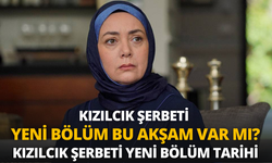 Kızılcık Şerbeti yeni bölüm bu akşam var mı? Kızılcık Şerbeti yeni bölüm tarihi belli oldu