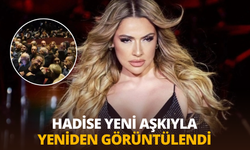 Hadise yeni aşkıyla yeniden görüntülendi