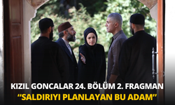 Kızıl Goncalar 24. bölüm 2. fragman yayınlandı: Kızıl Goncalar 24. Bölüm 2. Fragman