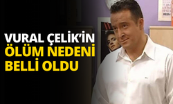 Ünlü oyuncu Vural Çelik'in ölüm nedeni belli oldu