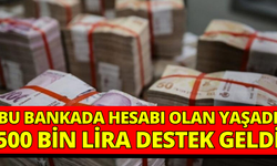 Bu bankada hesabı olan yaşadı: 500 bin lira destek geldi