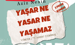 “Yaşar Ne Yaşar Ne Yaşamaz” oyunu Eskişehir'de sahneleniyor