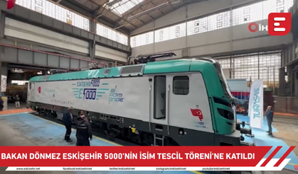 Bakan Dönmez Eskişehir 5000’nin İsim Tescil Töreni’ne katıldı