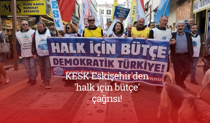 KESK Eskişehir'den 'halk için bütçe' çağrısı!