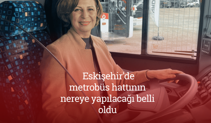 Başkan Ünlüce açıkladı: Eskişehir'de metrobüs hattının nereye yapılacağı belli oldu