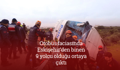 Otobüs faciasında Eskişehir’den binen 9 yolcu olduğu ortaya çıktı