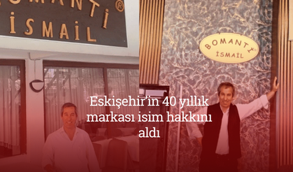 Eskişehir’in 40 yıllık markası isim hakkını aldı: ‘Bomanti İsmail’ davayı kazandı