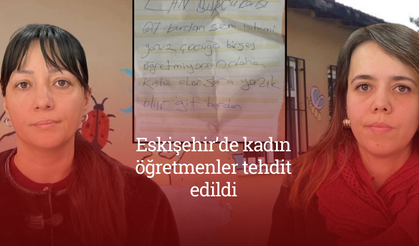 Eskişehir’de kadın öğretmenler tehdit edildi: “Sana yazık olur”