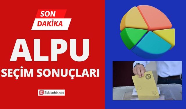 İşte Eskişehir Alpu yerel seçim sonuçları