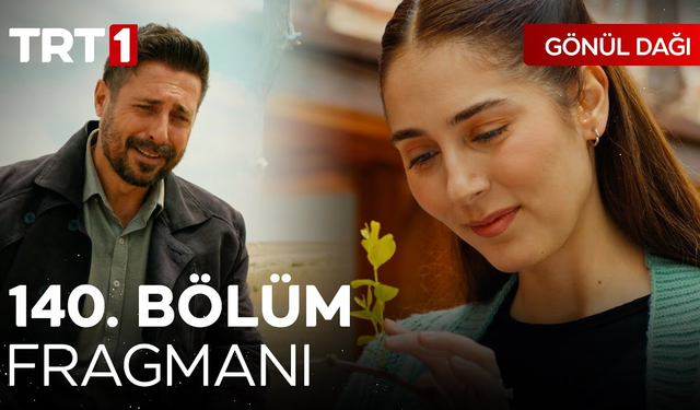 Gönül Dağı 140. bölüm fragmanı yayınlandı: Gönül Dağı yeni bölüm