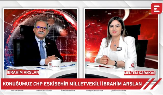 CHP Eskişehir Milletvekili Arslan: “Testiyi taşıyanla testiyi kıranı ayırmak gerekiyor”