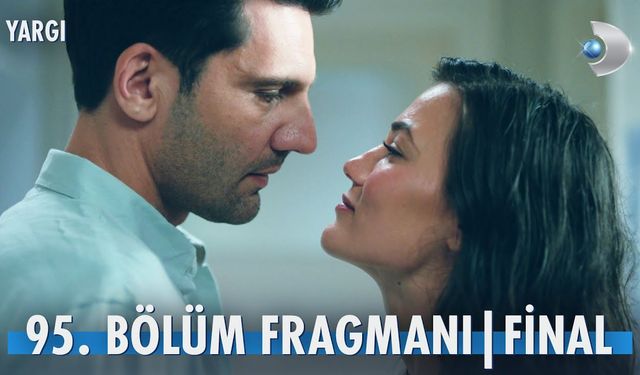 Yargı ekranlara veda ediyor: 95. bölüm final fragmanı yayınlandı