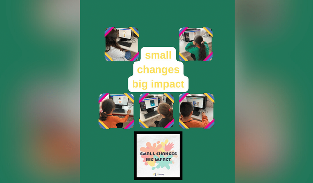 Small Change Big Impact eTwinning projesi meyvelerini verdi