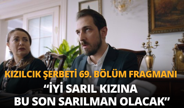 Kızılcık Şerbeti 69. bölüm fragmanı yayınlandı: Kızılcık Şerbeti 69. Bölüm Fragmanı