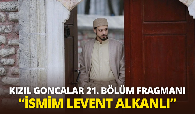 Kızıl Goncalar 21. bölüm fragmanı yayınlandı: Kızıl Goncalar 21. Bölüm Fragmanı