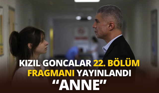 Kızıl Goncalar 22. bölüm fragmanı yayınlandı: Kızıl Goncalar 22. Bölüm Fragmanı