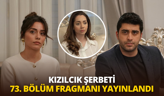 Kızılcık Şerbeti 73. bölüm fragmanı yayınlandı: Kızılcık Şerbeti 73. Bölüm Fragmanı