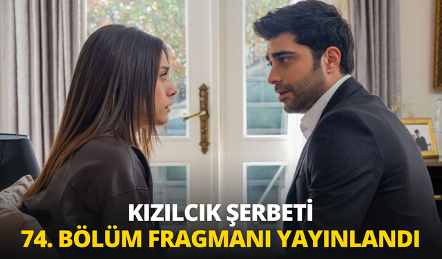 Kızılcık Şerbeti 74. bölüm fragmanı yayınlandı: Kızılcık Şerbeti 74. Bölüm Fragmanı