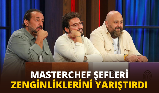 MasterChef şefleri zenginliklerini yarıştırdı: O sözler olay oldu