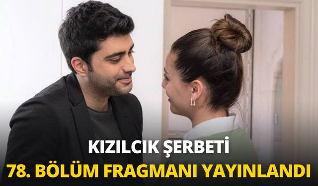 Kızılcık Şerbeti 78. bölüm fragmanı yayınlandı: Kızılcık Şerbeti 78. Bölüm Fragman