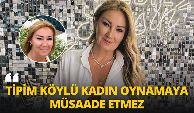 Pınar Altuğ'un sözleri gündem oldu: "Tipim köylü kadın oynamaya müsaade etmez"