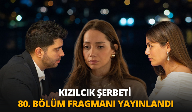 Kızılcık Şerbeti 80. bölüm fragmanı yayınlandı: Kızılcık Şerbeti 80. Bölüm Fragman