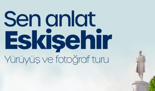 Eskişehir'de yürüyüş ve fotoğraf turu düzenlenecek