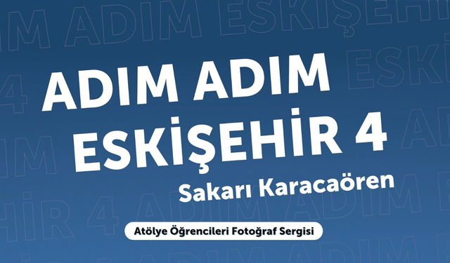 “Adım Adım Eskişehir 4” sergisi sanatseverlerle buluşacak