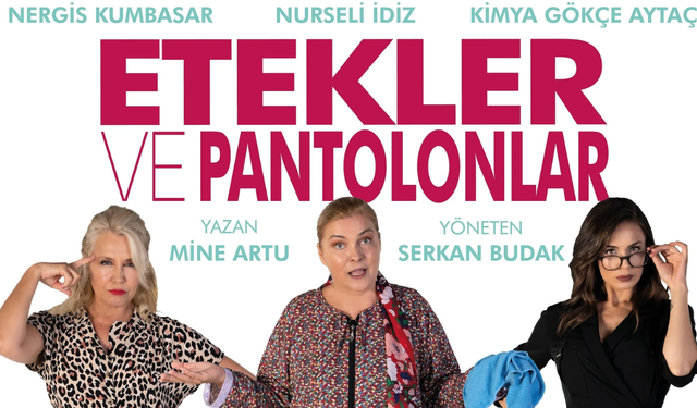 Usta oyuncular "Etekler ve Pantolonlar" oyunuyla Eskişehir'de sahne alacak
