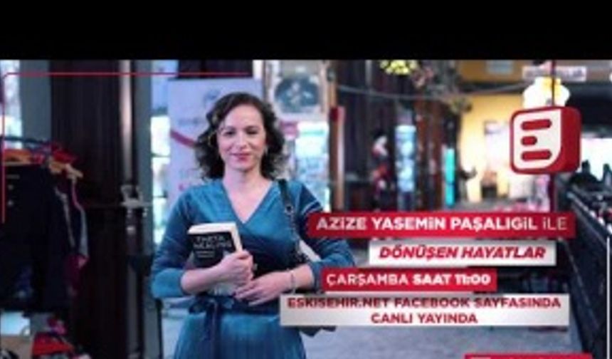 Azize Yasemin Paşalıgil ile Dönüşen Hayatlar