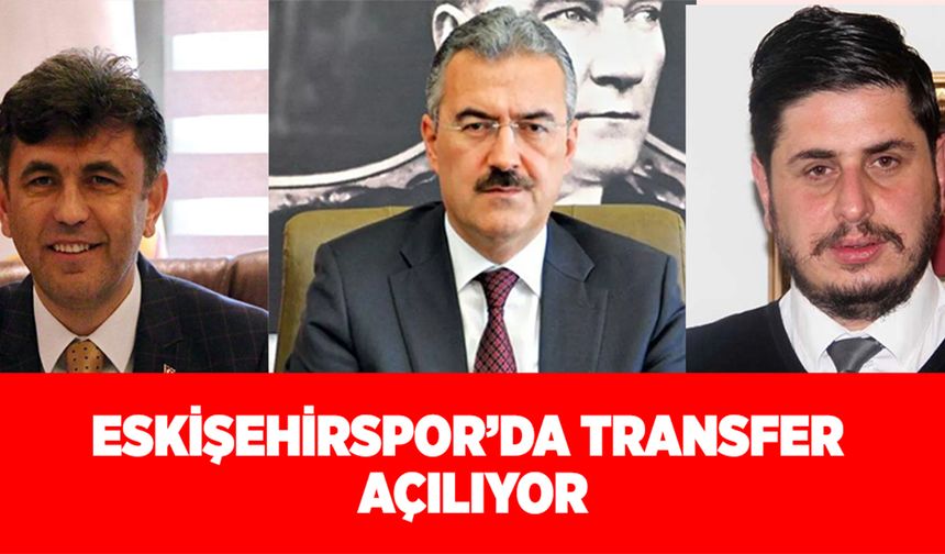 Eskişehirspor'da transfer açılıyor