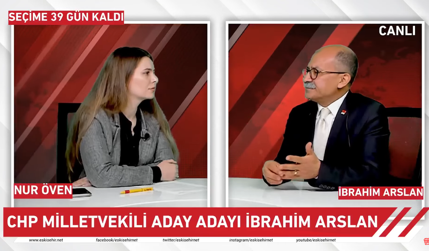 CHP Eskişehir Milletvekili Aday Adayı İbrahim Arslan