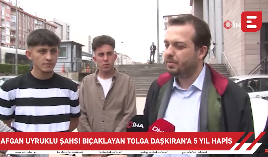 Afgan uyrukla şahsı bıçaklayan Tolga Daşkıran’a 5 yıl hapis