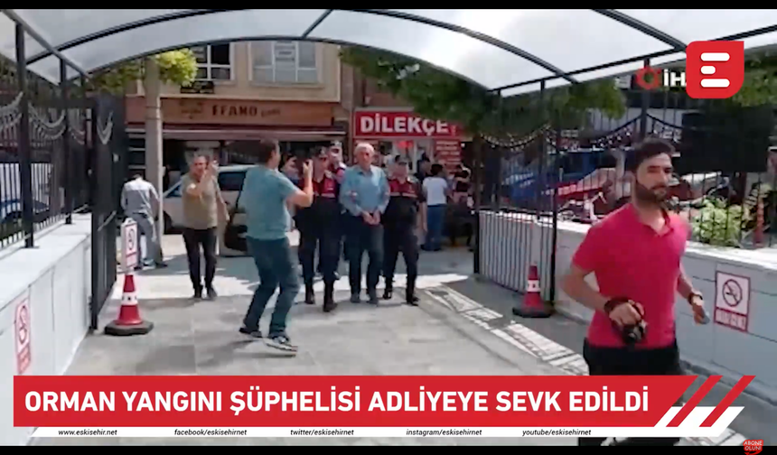 Orman yangını şüphelisi adliyeye sevk edildi