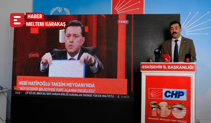 CHP Eskişehir İl Başkanı Talat Yalaz’dan Hatipoğlu’na yanıt: “Tek bir söylediği inanılır değil”