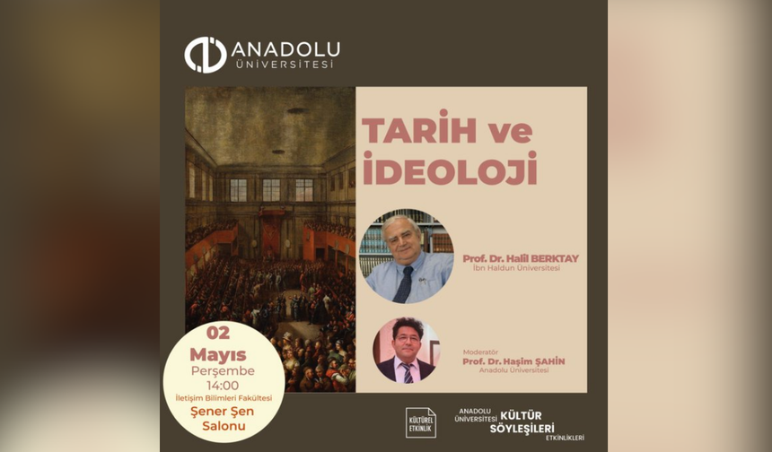 Anadolu Üniversitesi'nde 'Tarih ve İdeoloji' söyleşisi düzenlenecek