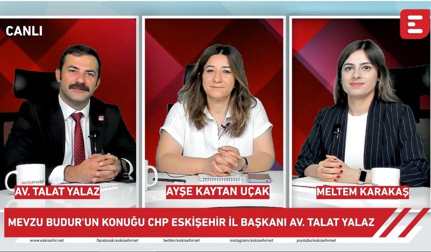 Mevzu Budur - CHP Eskişehir İl Başkanı Talat Yalaz