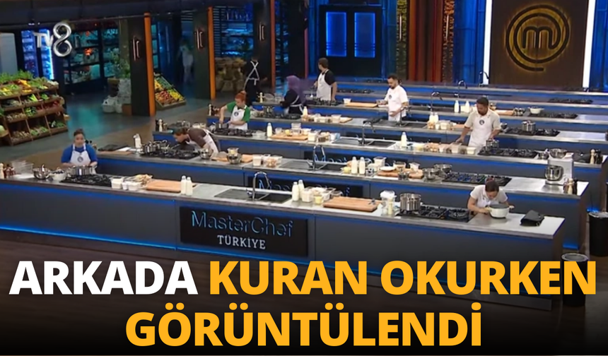 MasterChef'in genç yarışmacısı arkada Kuran-ı Kerim okurken görüntülendi