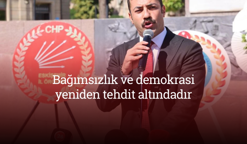 Yalaz: "30 Ağustos’un mirası olan bağımsızlık ve demokrasi yeniden tehdit altındadır"