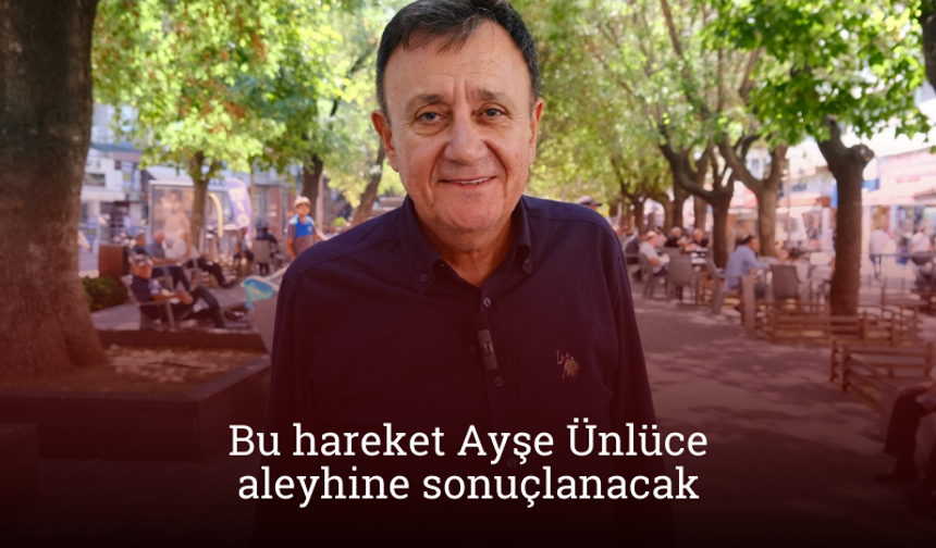 CHP’li Şenol Beycan: “Bu hareket Ayşe Ünlüce aleyhine sonuçlanacak”