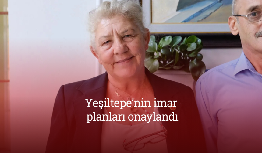Yeşiltepe’nin imar planları onaylandı